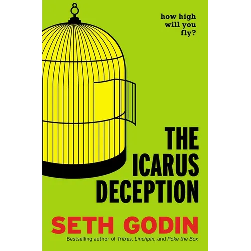 The Icarus Deception: How High Will You Fly? - Hardcover