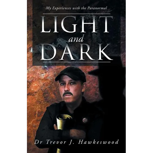 Light and Dark: My Experiences with the Paranormal - Paperback