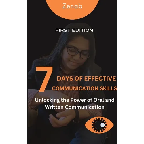 7 Days of Effective Communication Skills: Unlocking the Power of Oral and Written Communication