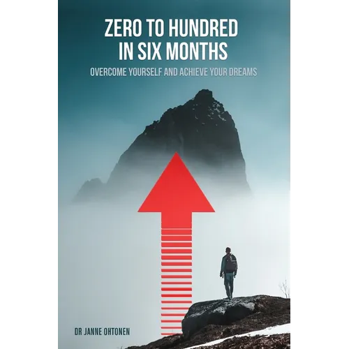 Zero to hundred in six months: Overcome yourself and achieve your dreams - Paperback
