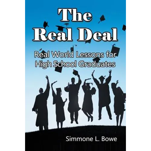 The Real Deal: Real World Lessons for High School Graduates - Paperback