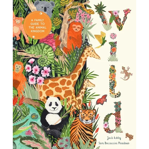 Wild: A Family Guide to the Animal Kingdom