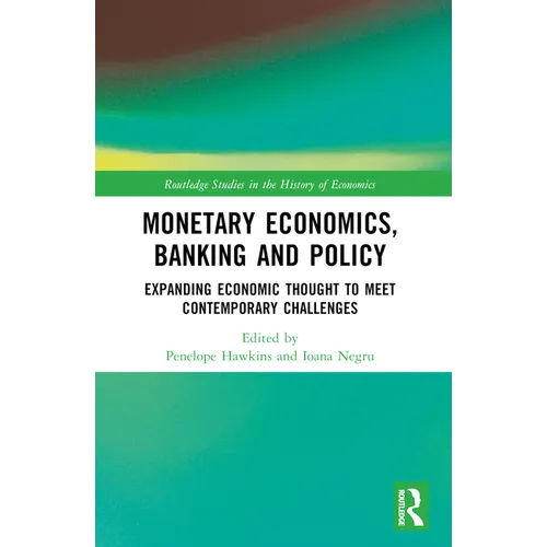 Monetary Economics, Banking and Policy: Expanding Economic Thought to Meet Contemporary Challenges - Paperback