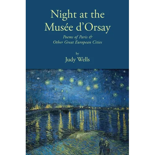 Night at the Musée d'Orsay: Poems of Paris & Other Great European Cities - Paperback
