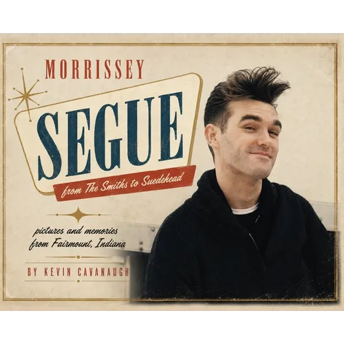 Morrissey Segue: from The Smiths to Suedehead - Hardcover