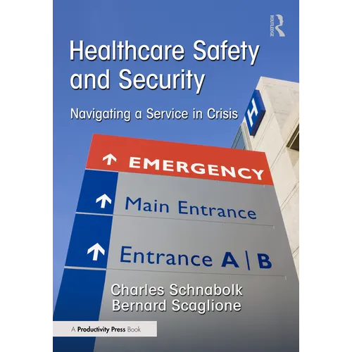 Healthcare Safety and Security: Navigating a Service in Crisis - Paperback
