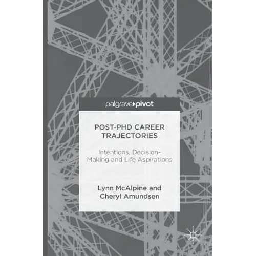 Post-PhD Career Trajectories: Intentions, Decision-Making and Life Aspirations - Hardcover
