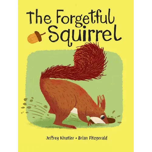The Forgetful Squirrel - Hardcover