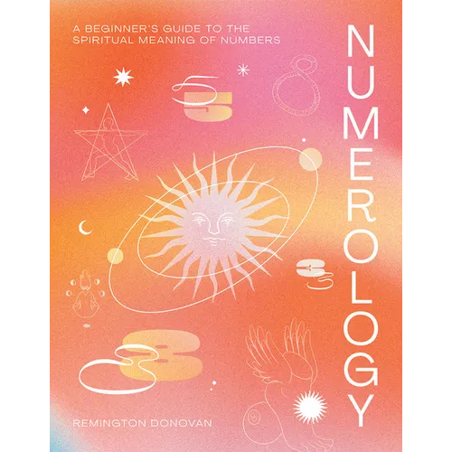 Numerology: A Beginner's Guide to the Spiritual Meaning of Numbers - Hardcover