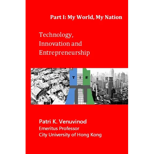 Technology, Innovation and Entrepreneurship, Part I: My World, My Nation - Paperback