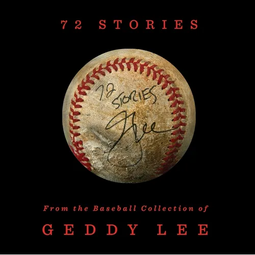 72 Stories: From the Baseball Collection of Geddy Lee