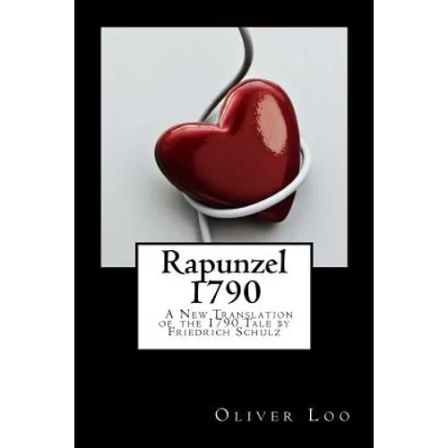 Rapunzel 1790 A New Translation of the 1790 Tale by Friedrich Schulz - Paperback