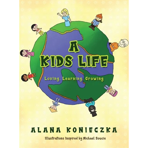 A Kids Life: Loving, Learning, Growing - Hardcover