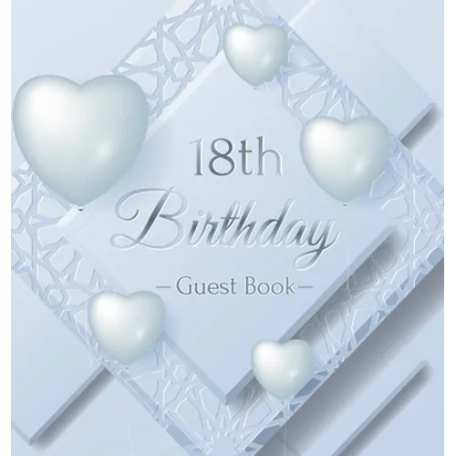 18th Birthday Guest Book: An Elegant Silver & White Frosted Heart Keepsake for a 18th Birthday - Square Hardcover Guest Sign-In Book with 105 Pages fo - Hardcover
