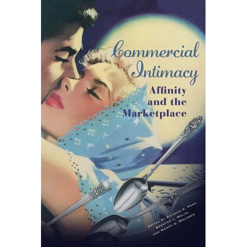 Commercial Intimacy: Affinity and the Marketplace - Hardcover