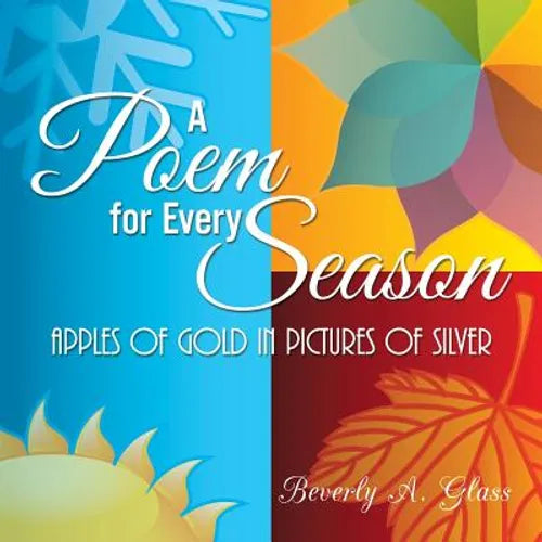 A Poem for Every Season: Apples of Gold in Pictures of Silver - Paperback