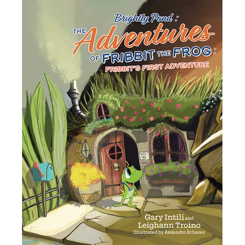 Brightly Pond: The Adventures of Fribbit the Frog: Fribbit's First Adventure - Hardcover