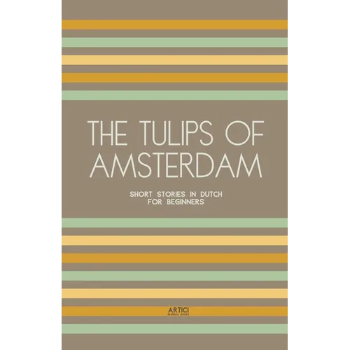 The Tulips of Amsterdam: Short Stories in Dutch for Beginners - Paperback