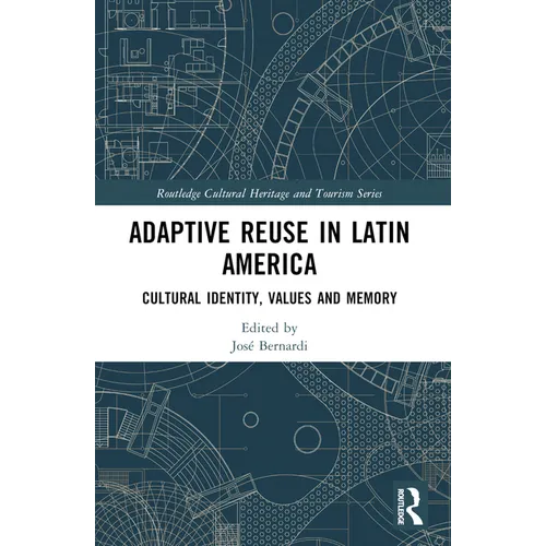 Adaptive Reuse in Latin America: Cultural Identity, Values and Memory - Paperback