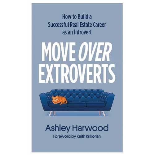 Move Over Extroverts: How to Build a Successful Real Estate Career as an Introvert - Paperback