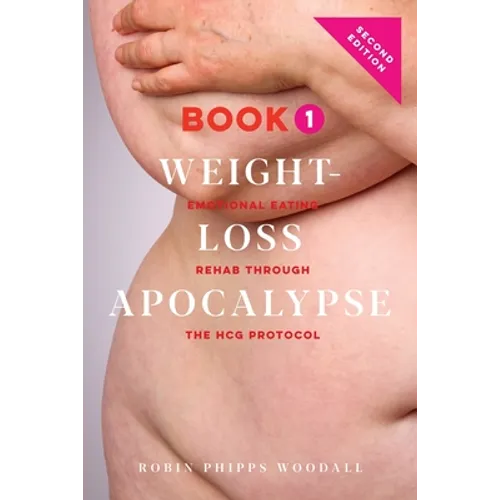 Weight-Loss Apocalypse Book 1: Emotional Eating Rehab Through the HCG Protocol
