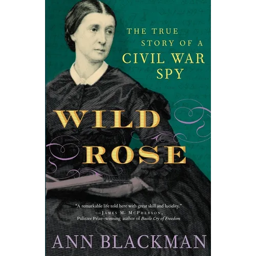 Wild Rose: Rose O'Neale Greenhow, Civil War Spy - Paperback