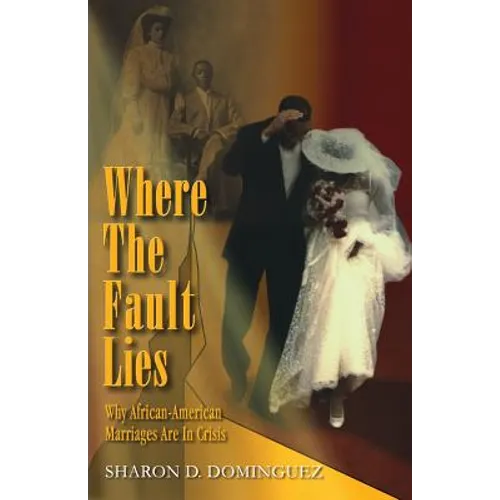 Where The Fault Lies: Why African-American Marriages Are In Crisis - Paperback