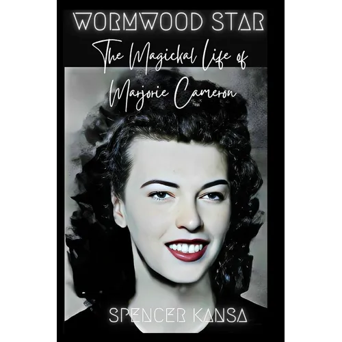 Wormwood Star: The Magickal Life of Marjorie Cameron - Paperback