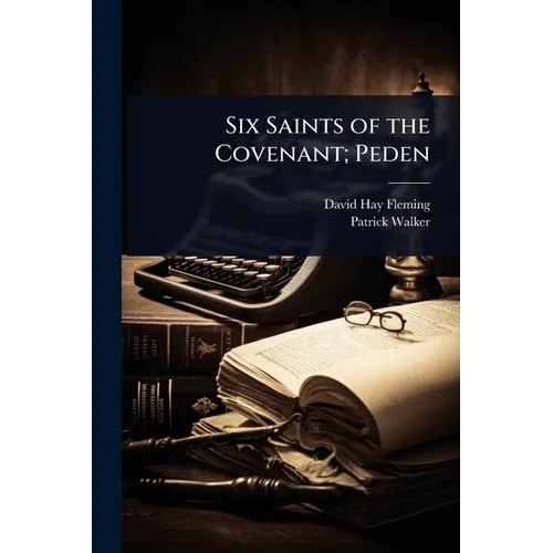 Six Saints of the Covenant; Peden - Paperback