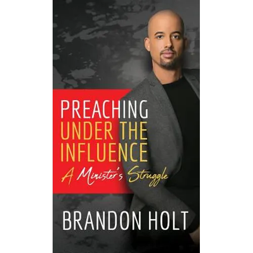 Preaching Under the Influence: A Minister's Struggle - Hardcover