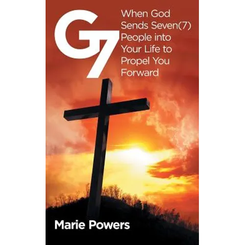 G7: When God Sends Seven (7) People into Your Life to Propel You Forward - Paperback