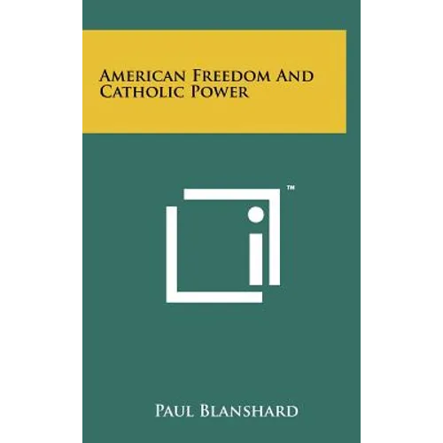 American Freedom And Catholic Power - Hardcover