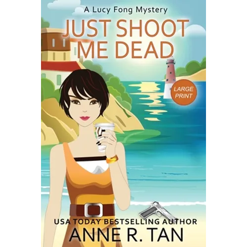 Just Shoot Me Dead: A Lucy Fong Mystery (Large Print Edition): A Chinese Cozy Mystery - Paperback