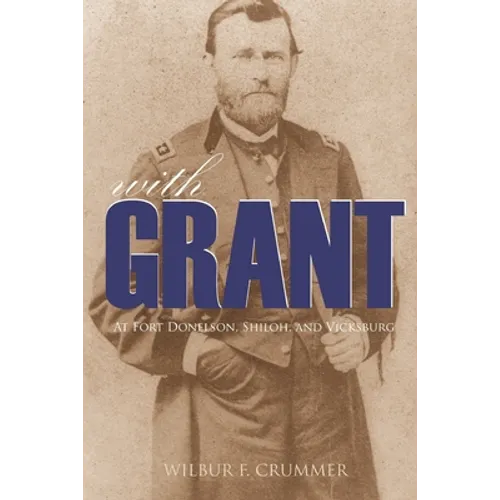 With Grant at Fort Donelson, Shiloh, and Vicksburg (Expanded, Annotated) - Paperback
