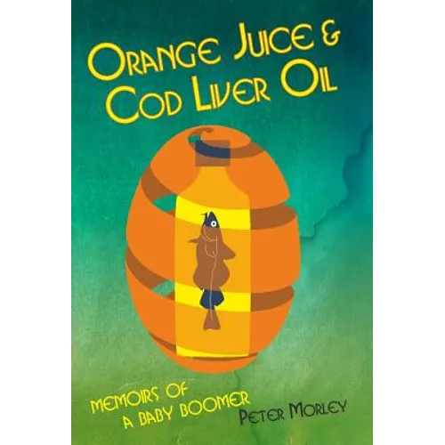 Orange Juice and Cod Liver Oil - Hardcover