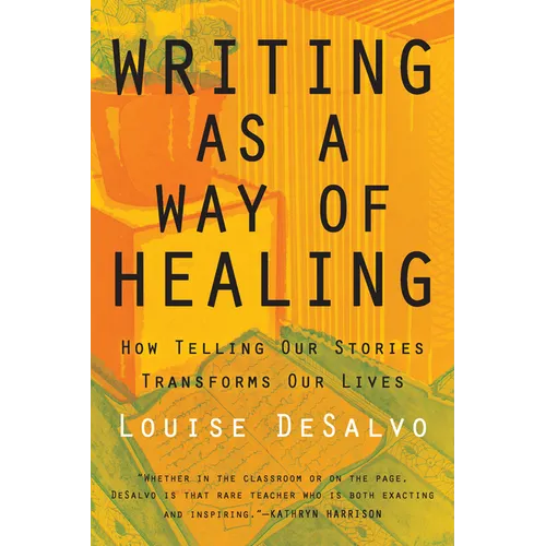 Writing as a Way of Healing: How Telling Our Stories Transforms Our Lives - Paperback