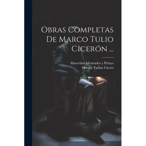 Obras Completas De Marco Tulio Cicerón ... - Paperback