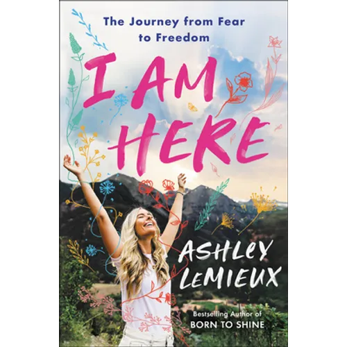 I Am Here: The Journey from Fear to Freedom - Paperback