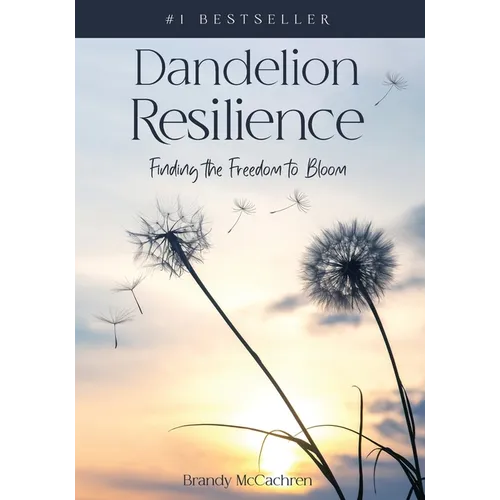 Dandelion Resilience: Finding the Freedom to Bloom - Paperback