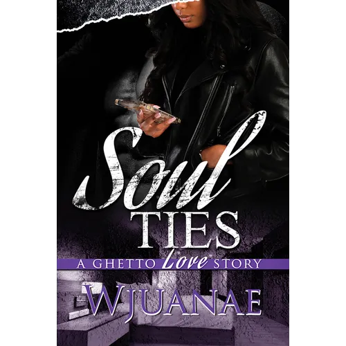 Soul Ties: A Ghetto Love Story - Mass Market Paperbound