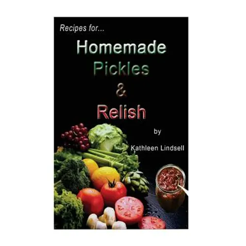 Recipes for Pickles & Relish: : by Kathleen Lindsell - Paperback