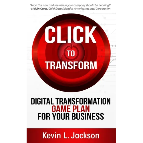 Click to Transform: Digital Transformation Game Plan for Your Business - Paperback