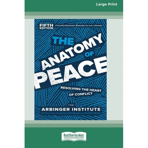 The Anatomy of Peace, Fifth Edition: Resolving the Heart of Conflict (16pt Large Print Edition) - Paperback