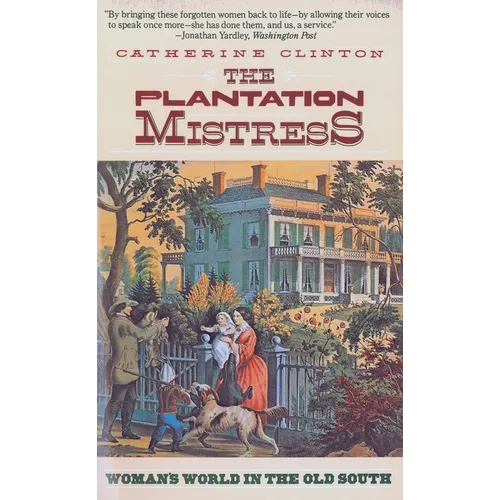 The Plantation Mistress: Woman's World in the Old South - Paperback