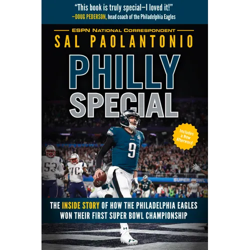 Philly Special: The Inside Story of How the Philadelphia Eagles Won Their First Super Bowl Championship - Paperback
