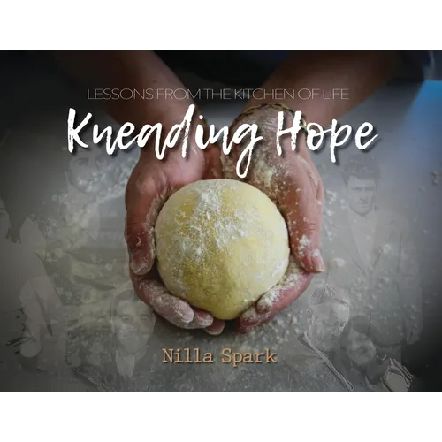 Kneading Hope: Lessons from the Kitchen of Life - Paperback