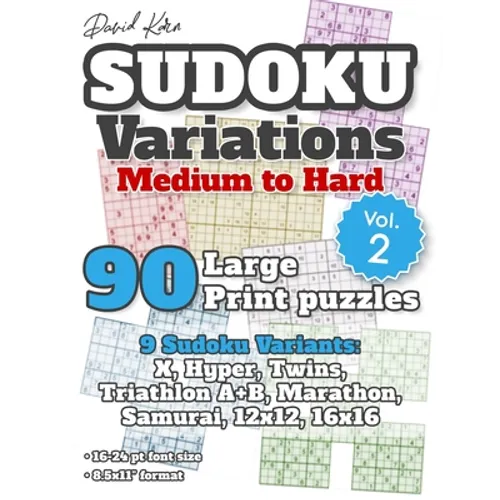 David Karn Sudoku Variations - Medium to Hard Vol 2: 90 Large Print Puzzles - 9 Sudoku Variants: X, Hyper, Twins, Triathlon A+B, Marathon, Samurai, 12 - Paperback