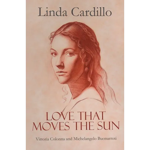 Love That Moves the Sun: Vittoria Colonna and Michelangelo Buonarroti - Paperback