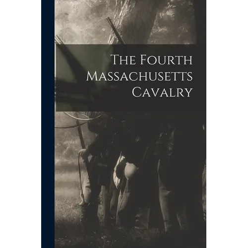 The Fourth Massachusetts Cavalry - Paperback