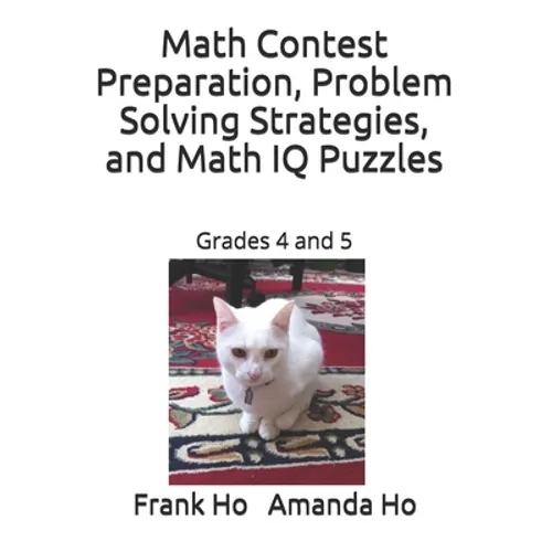 Math Contest Preparation, Problem Solving Strategies, and Math IQ Puzzles: Grades 4 and 5 - Paperback